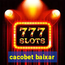 cacobet baixar